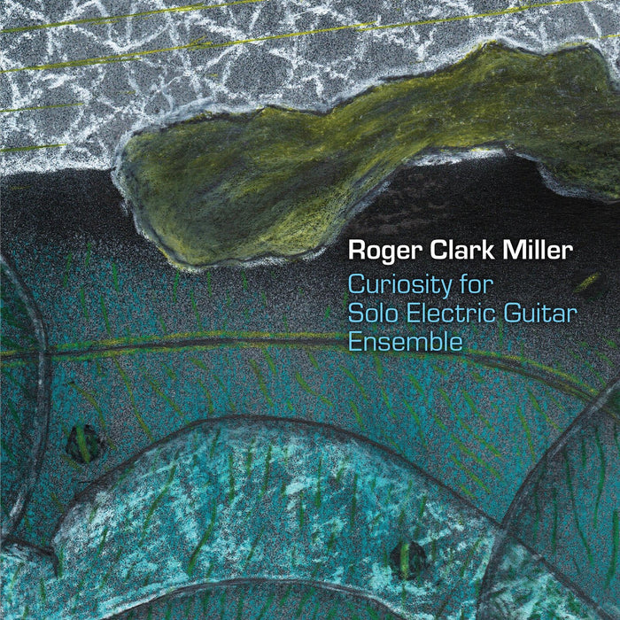 Roger Clark Miller - Curiousity For Solo Electric Guitar Ensemble - RUNE543