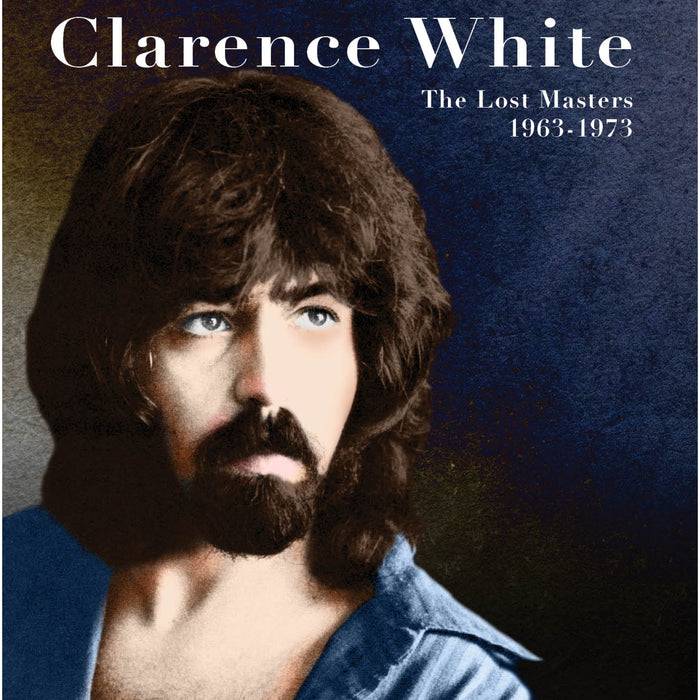 Clarence White - The Lost Masters 1963-1973