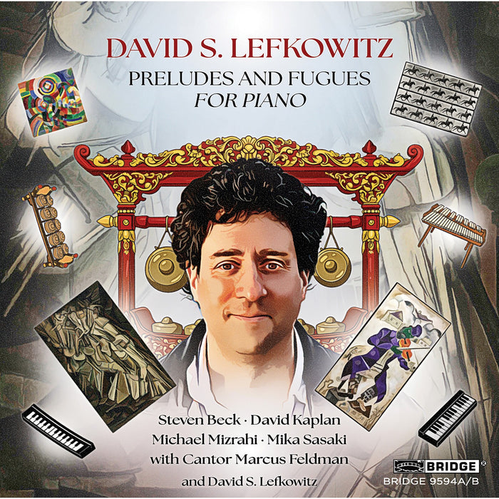 Steven Beck; David Kaplan; Michael Mizrahi; Mika Sasaki; David S. Lefkowitz; Cantor Marcus Feldman - David S. Lefkowitz: Preludes and Fugues - BRIDGE9594AB