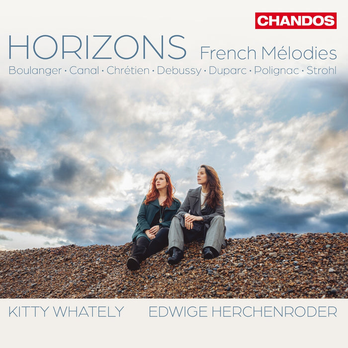Kitty Whately; Edwige Herchenroder - Horizons: French Melodies (Songs by Lili Boulanger; Marguerite Canal; Hedwige Chretien; Claude Debussy; Henri Duparc; Armande de Polignac; Rita Strohl) - CHAN20324