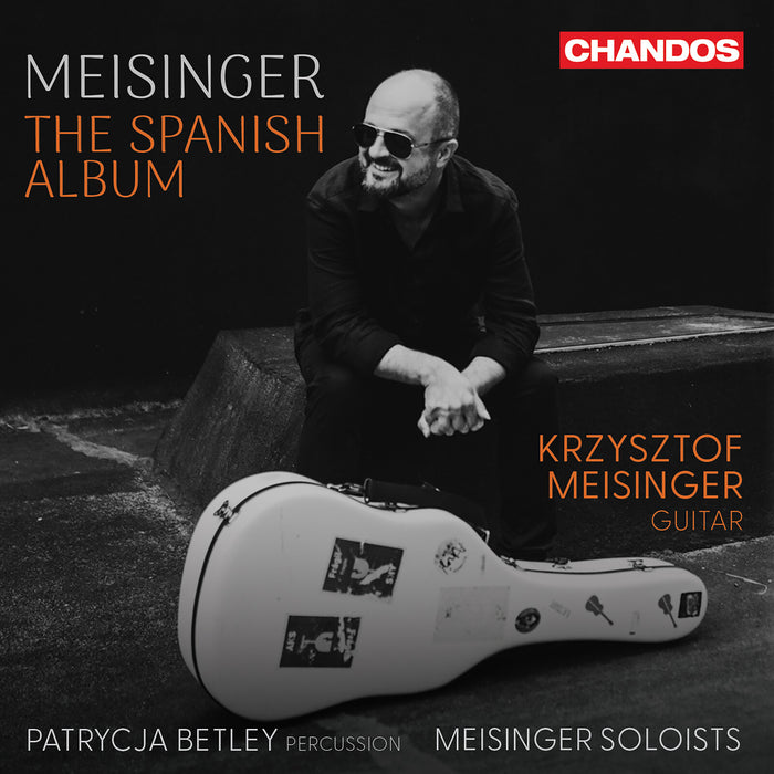 Krzysztof Meisinger; Patrycja Betley; Meisinger Soloists - Krzysztof Meisinger: The Spanish Album - CHAN20382