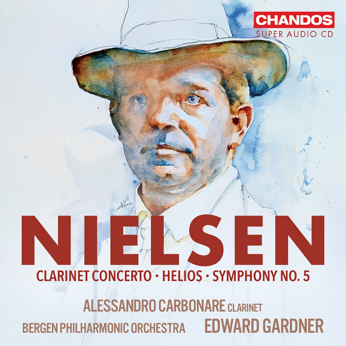 Alessandro Carbonare; Bergen Philharmonic Orchestra; Edward Gardner - Carl Nielsen: Clarinet Concerto, Op. 57; Helios, Op. 17; Symphony No. 5, Op. 50 - CHSA5314