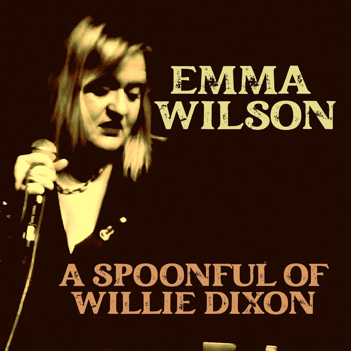 Emma Wilson - A Spoonful of Willie Dixon - EWM03