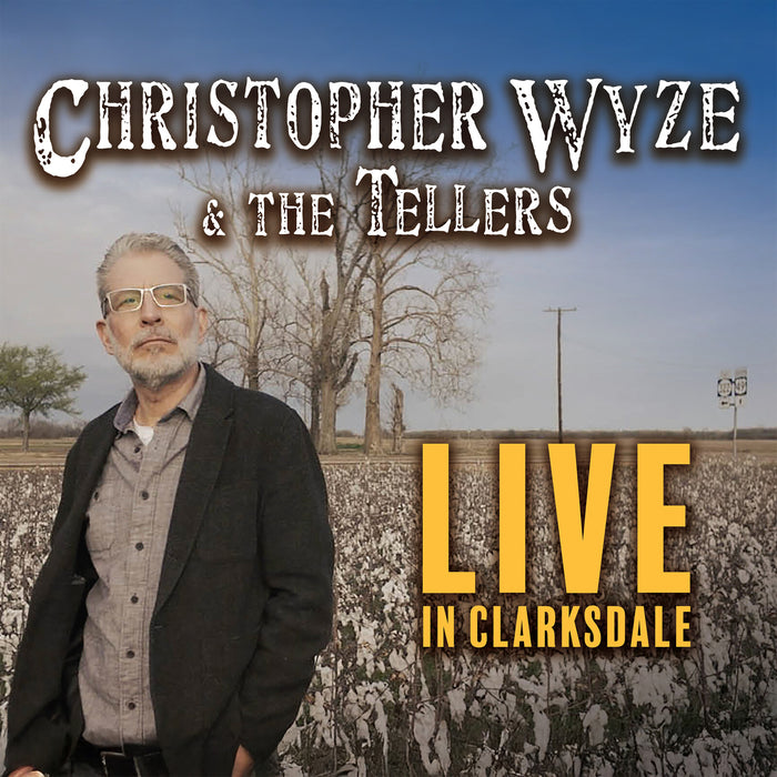 Christopher Wyze & The Tellers - LIVE IN CLARKSDALE - BIGR1002