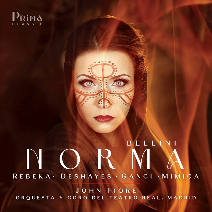 Marina Rebeka, Karine Deshayes, Luciano Ganci, Orquesta y Coro del Teatro Real, Madrid, John Fiore - Bellini: Norma - PRIMA022
