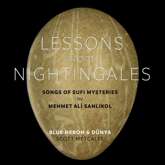 Blue Heron; DUNYA; Mehmet Ali Sanlikol; Scott Metcalfe - Lessons from Nightingales: Songs of Sufi Mysteries by Mehmet Ali Sanlikol - BHCD1015