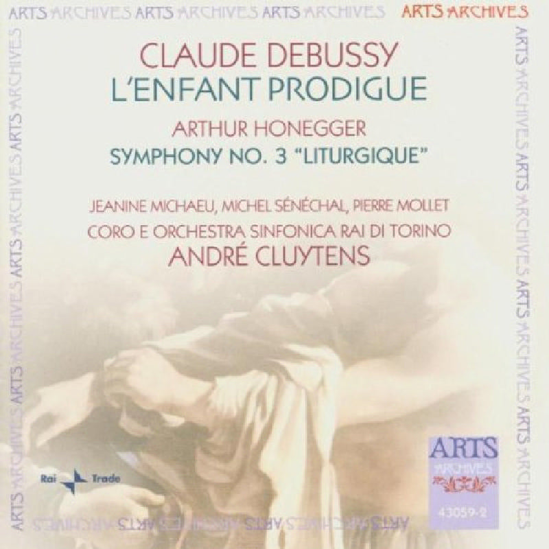 Claude Debussy: L'Enfant Prodigue; Arthur Honegger: Symphony No. 3 "Liturgique"