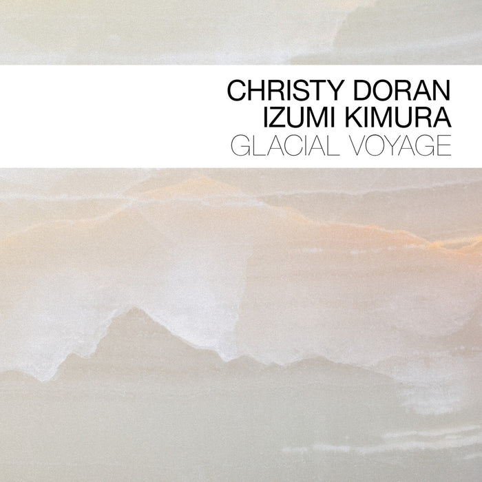 Christy Doran; Izumi Kimura - Glacial Voyage - BTLCHR71254