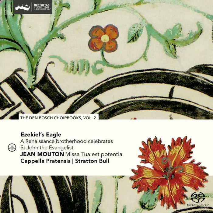 Cappella Pratensis & Stratton Bull - Ezekiel's Eagle - Jean Mouton: Missa Tua est potentia  (The Den Bosch Choirbooks, vol. 2) - CC72878
