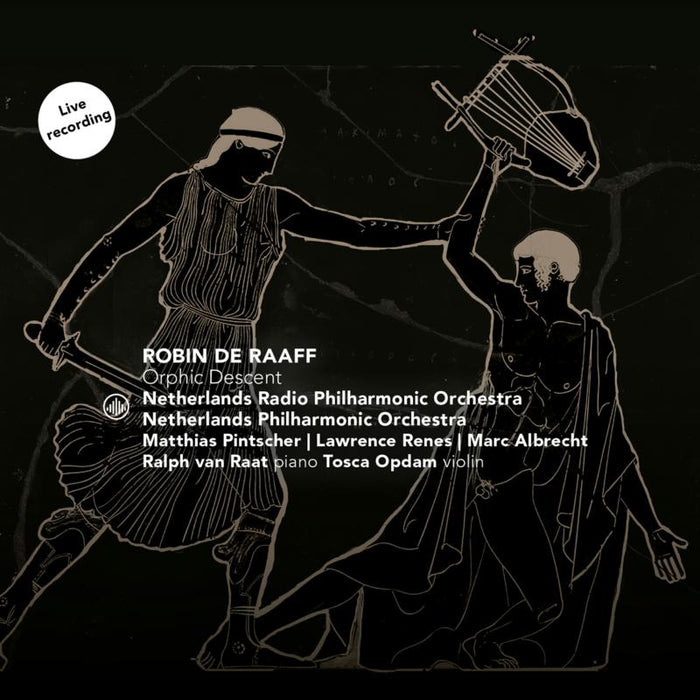 Netherlands Radio Philharmonic Orchestra, Netherlands Philharmonic Orchestra, Robin de Raaff - Robin de Raaff: Orphic Descent - CC72942