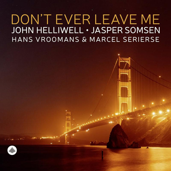 John Helliwell, Jasper Somsen, Hans Vroomans, Marcel Serierse - Don't Ever Leave Me - CR73536