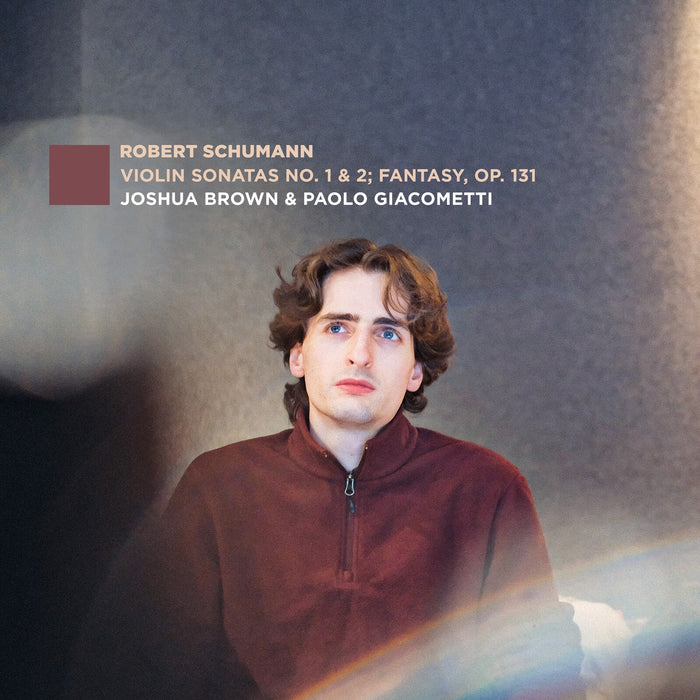 Joshua Brown; Paolo Giacometti - Schumann: Violin Sonatas Nos. 1 & 2; Fantasy, Op. 131 - EPRC0077
