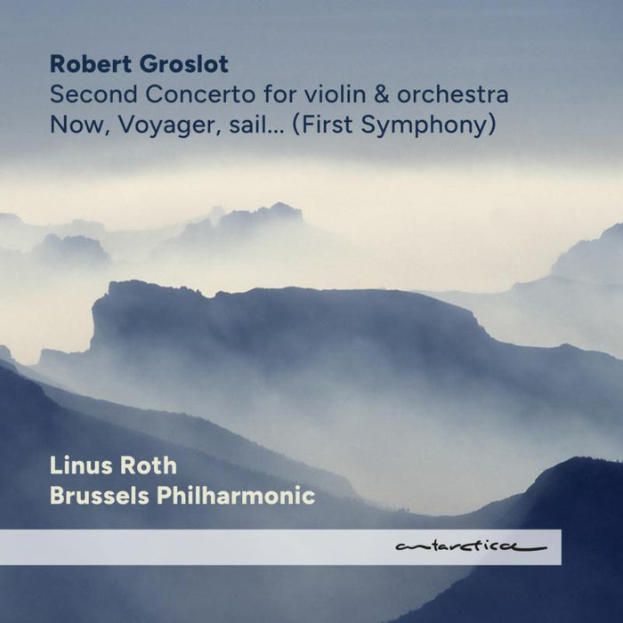 Linus Roth, Brussels Philharmonic, Robert Groslot - Now, Voyager, sail... - AR046
