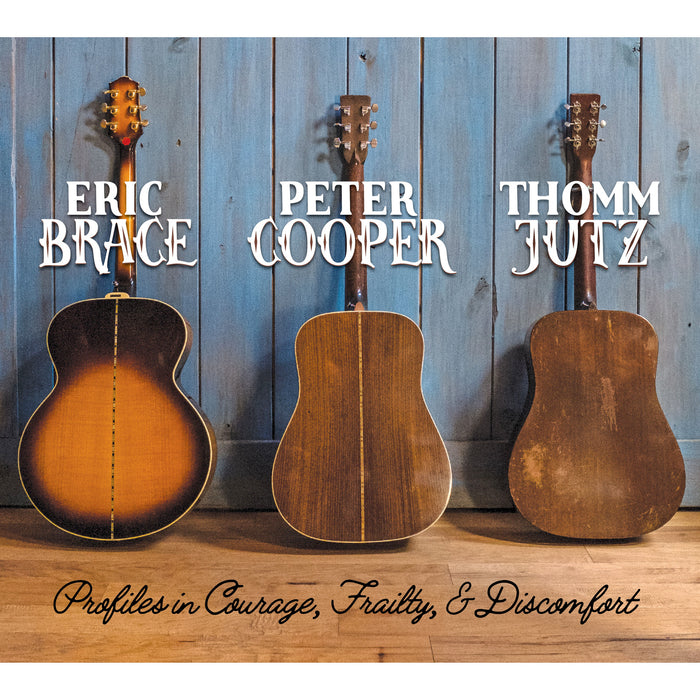Eric Brace, Peter Cooper & Thomm Jutz - Profiles in Courage, Frailty, and Discomfort - RBRCD0022