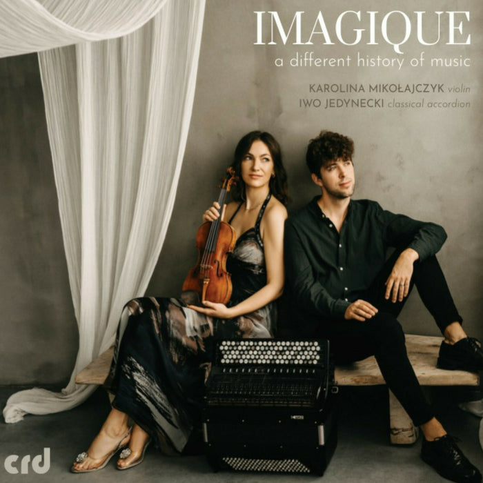 Karolina Mikolajczyk; Iwo Jedynecki - Imagique - A Different History of Music - CRD3547