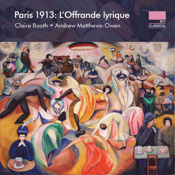 Claire Booth; Andrew Matthews-Owen - Paris 1913: L'Offrande lyrique - NI6455