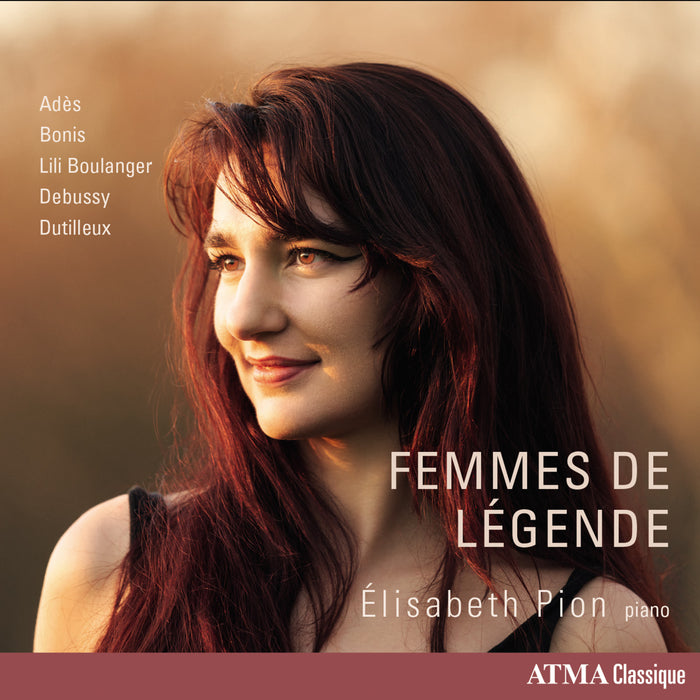Elisabeth Pion - Femmes de Legende - Works for Piano by Ades, Bonis, Lili Boulanger, Debussy & Dutilleux - ACD22890