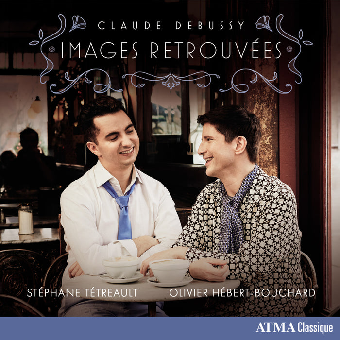 Stephane Tetreault; Olivier Hebert-Bouchard - Claude Debussy: Image Retrouvees - ACD22891