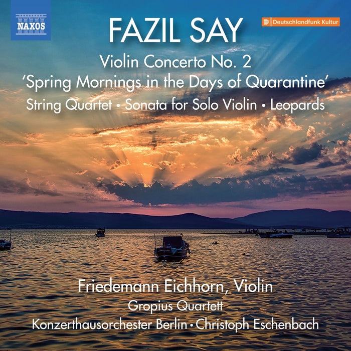 Friedemann Eichhorn; Gropius Quartett; Konzerthausorchester Berlin; Christoph Eschenbach - Fazil Say: Violin Concerto No. 2 'Spring Mornings in the Days of Quarantine'; String Quartet; Sonata for Solo Violin; Leopards - 8574502