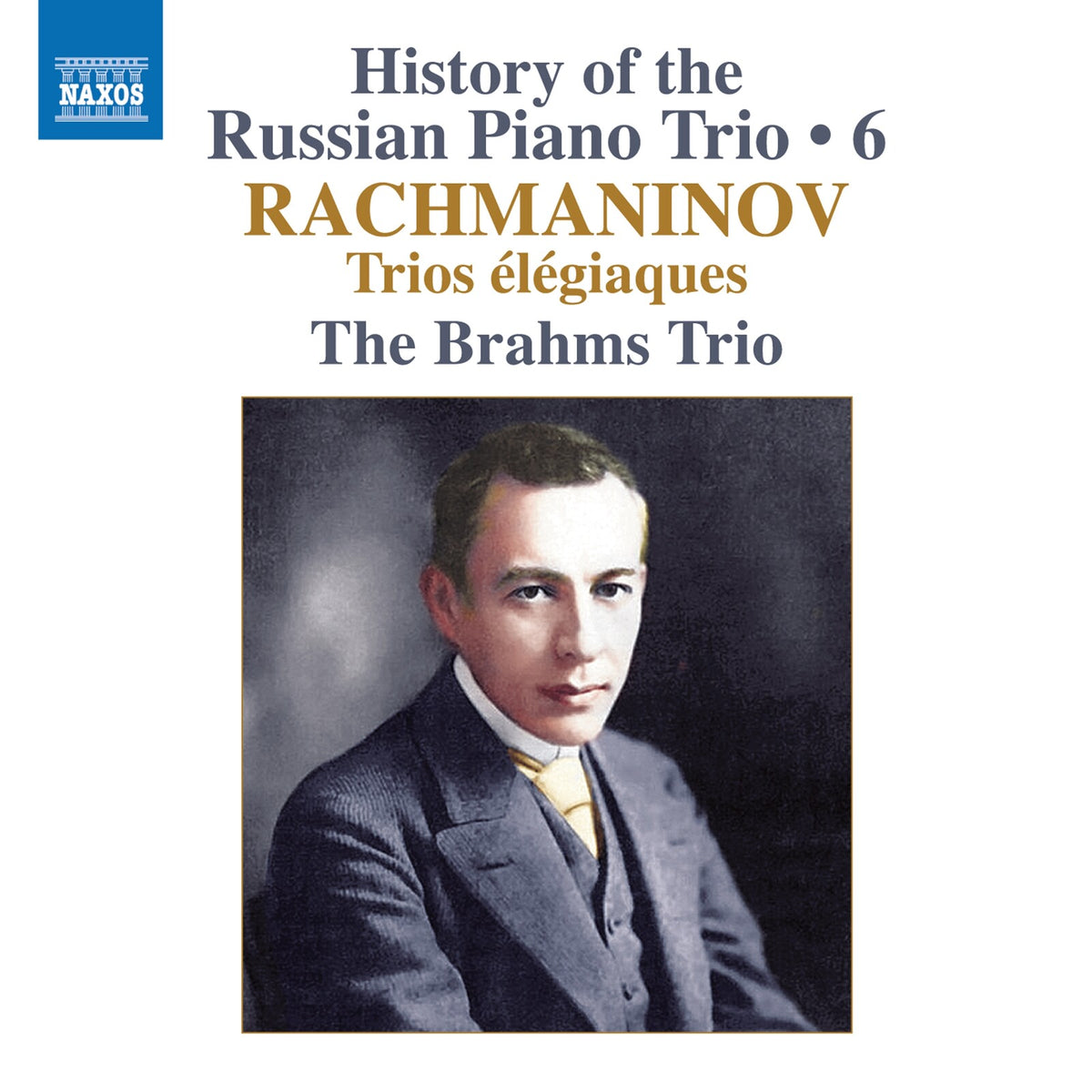 The Brahms Trio - History of the Russian Piano Trio, Vol. 6 - Sergey Rachmaninov: Trios Elegiaques - 8574687
