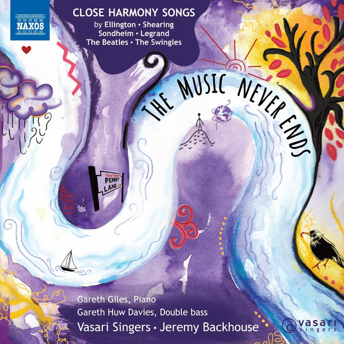 Jocelyn Somerville; Jennifer Griffin; Daniel Burges; Matthew Wood; Gareth Huw Davies; Gareth Giles; Vasari Singers; Jeremy Backhouse - The Music Never Ends - Close Harmony Songs by Ellington; Shearing; Sondheim; Legrand; The Beatles; The Swingles - 8574699