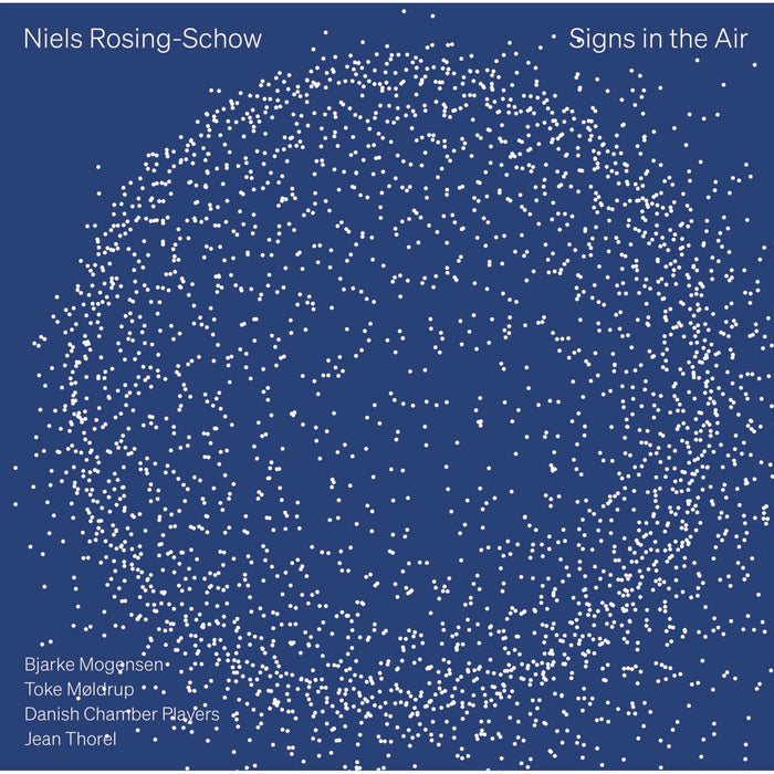 Bjarke Mogensen; Toke Moldrup; Danish Chamber Players; Jean Thorel - Niels Rosing-Schow: Signs in the Air - 8224767