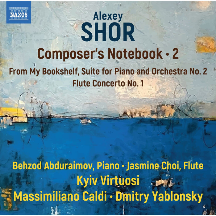 Behzod Abduraimov; Jasmine Choi; Kyiv Virtuosi; Massimiliano Caldi; Dmitry Yablonsky - Alexey Shor: Composer's Notebook, Vol. 2 - From My Bookshelf; Suite for Piano and Orchestra No. 2; Flute Concerto No. 1 - 8579140