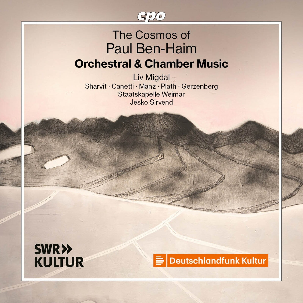 Liv Migdal; Hagar Sharvit; Ofer Canetti; Sebastian Manz; Theo Plath; Daniel Gerzenberg; Staatskapelle Weimar; Jesko Sirvend - The Cosmos of Paul Ben-Haim: Orchestral & Chamber Music - 555621-2