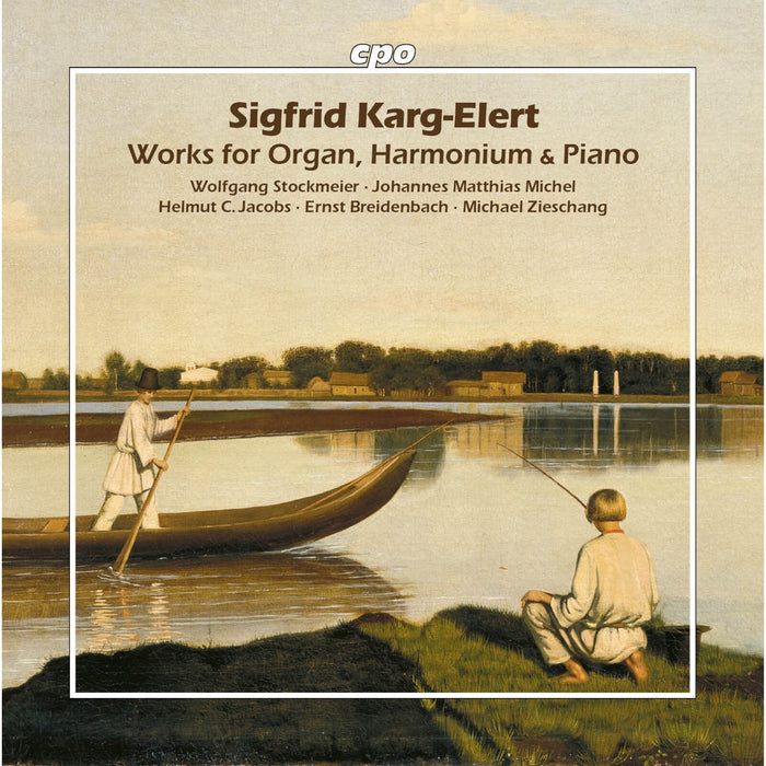Wolfgang Stockmeier; Johannes Matthias Michel; Helmut C. Jacobs; Ernst Breidenbach; Werner Hoppstock; Michael Zieschang - Sigfrid Karg-Elert: Works for Organ, Harmonium & Piano - 555681-2