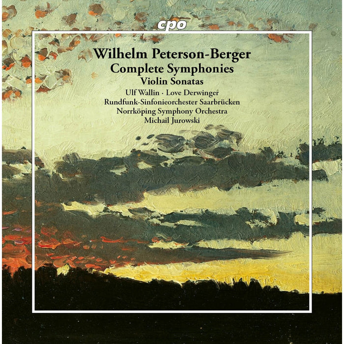Ulf Wallin; Love Derwinger; Rundfunk-Sinfonieorchester Saarbruecken; Norrkoeping Symphony Orchestra; Michail Jurowski - Wilhelm Peterson-Berger: Complete Symphonies; Violin Concerto; Violin Sonata, Op. 1 - 555733-2
