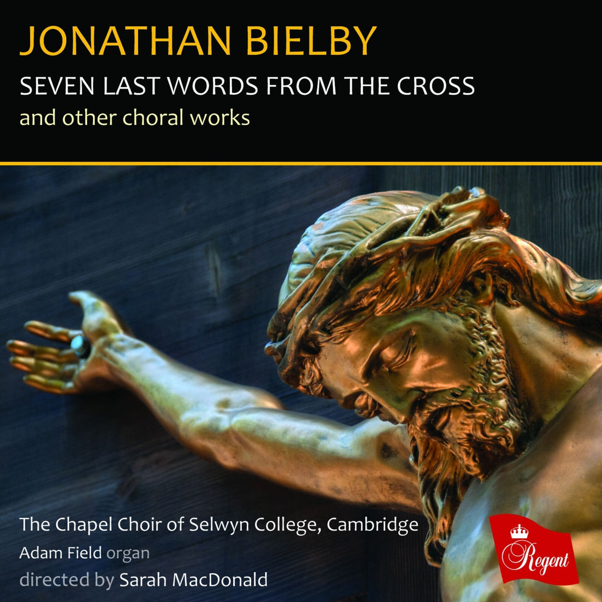 The Chapel Choir of Selwyn College, Cambridge, Katherine Mann, Ben Davies, Adam Field, Sarah MacDonald - SEVEN LAST WORDS FROM THE CROSS <br />and other choral works - REGCD594