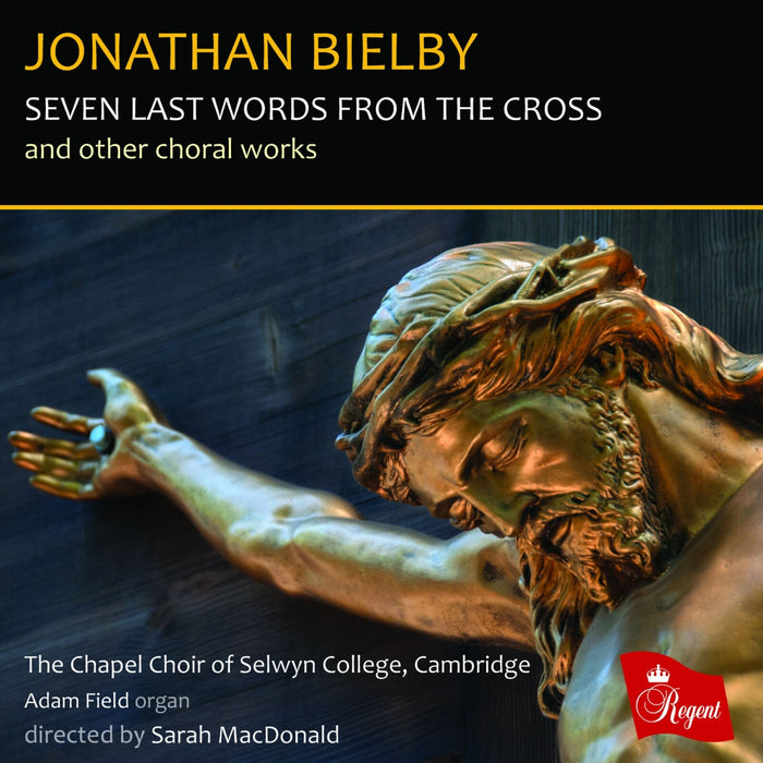 The Chapel Choir of Selwyn College, Cambridge, Katherine Mann, Ben Davies, Adam Field, Sarah MacDonald - SEVEN LAST WORDS FROM THE CROSS <br />and other choral works - REGCD594
