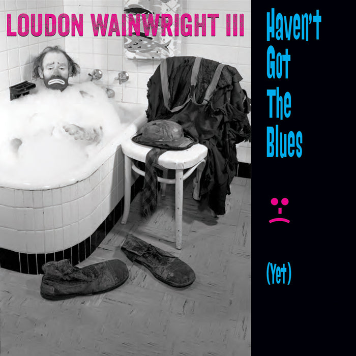 Loudon Wainwright III - Haven't Got The Blues (Yet) - PRPCD122