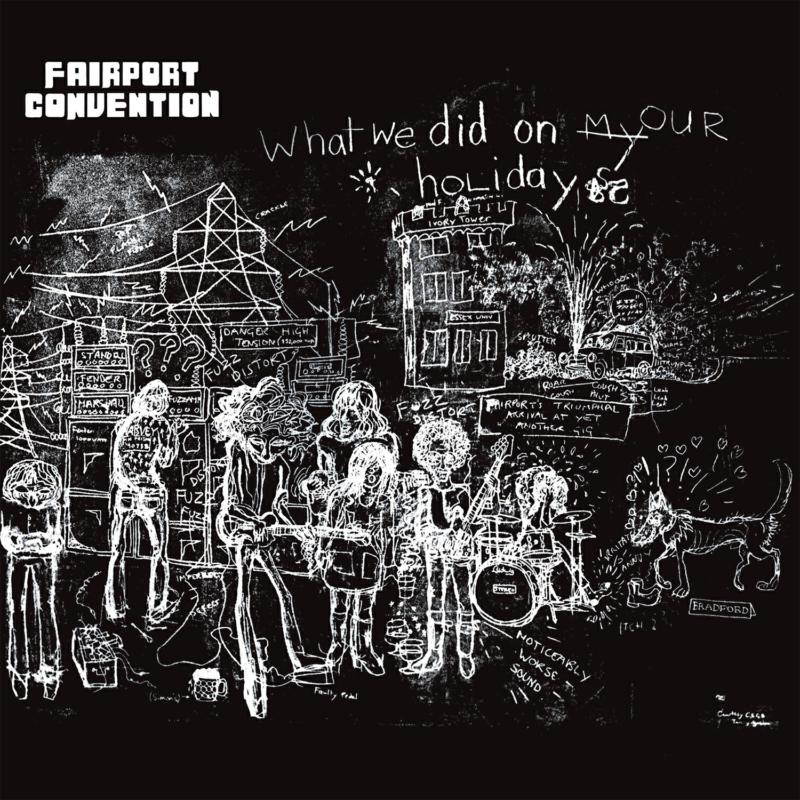 Fairport Convention: What We Did On Our Holidays – Proper Music