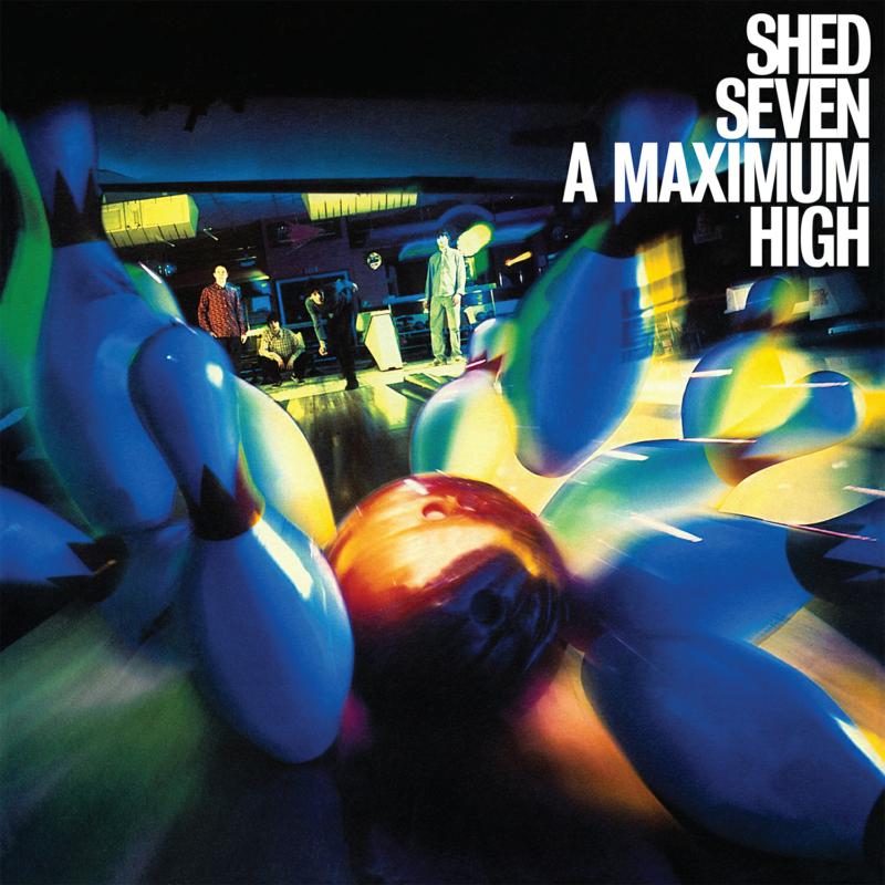 Shed Seven / A Maximum High シェッドセブン　レコード Shed Seven: A Maximum High – Proper Music