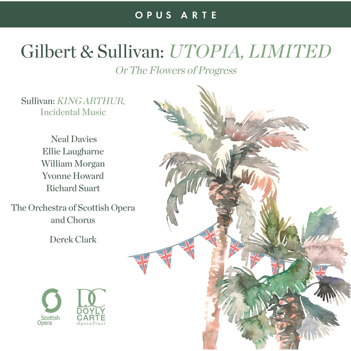 Charlie Drummond; Yvonne Howard; William Morgan; Richard Suart; Mark Nathan; Ben McAteer; Catriona Hewitson; Sioned Gwen Davies; Arthur Bruce; Glen Cunningham; Derek Clark - Gilbert & Sullivan: Utopia, Limited Or The Flowers of Progress - OACD9053D
