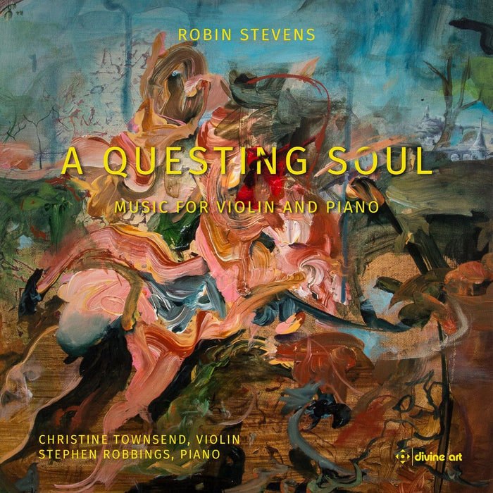 Christine Townsend; Stephen Robbings - Robin Stevens: A Questing Soul - Music for violin and piano - DDX21121