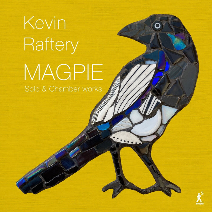 Richard Benjafield; Anneke Hodnett; Elizabeth Green; Neil Hyde; Berkeley Ensemble - Kevin Raftery: Magpie (Solo & Chamber Works) - MEX77107