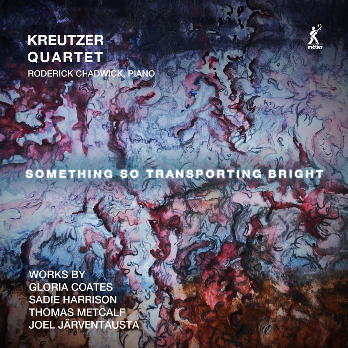 Roderick Chadwick; Kreutzer Quartet - Something So Transporting Bright (Works by Gloria Coates; Sadie Harrison; Thomas Metcalf; Joel Jarventausta) - MEX77132
