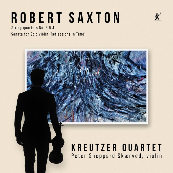 Kreutzer Quartet; Peter Sheppard Skaerved - Robert Saxton: String Quartets Nos. 3 & 4, Sonata for Solo Violin 'Reflections in Time' - MEX77138
