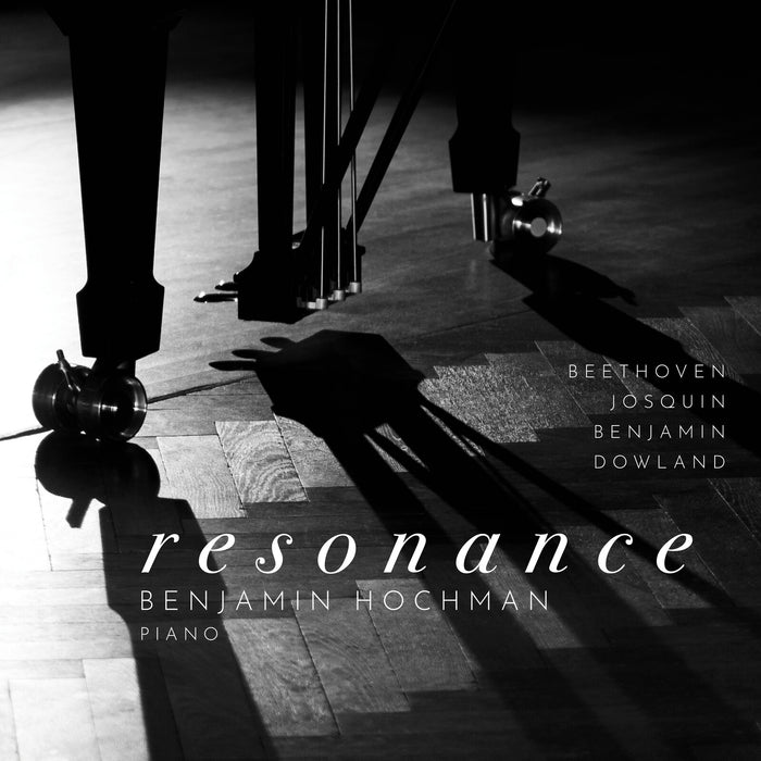 Benjamin Hochman - Resonance: Beethoven, Benjamin, Dowland, Josquin - AV2681