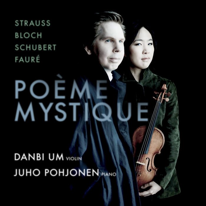 Danbi Um; Juho Pohjonen - Poeme Mystique: Strauss, Bloch, Schubert, Faure - AV2743