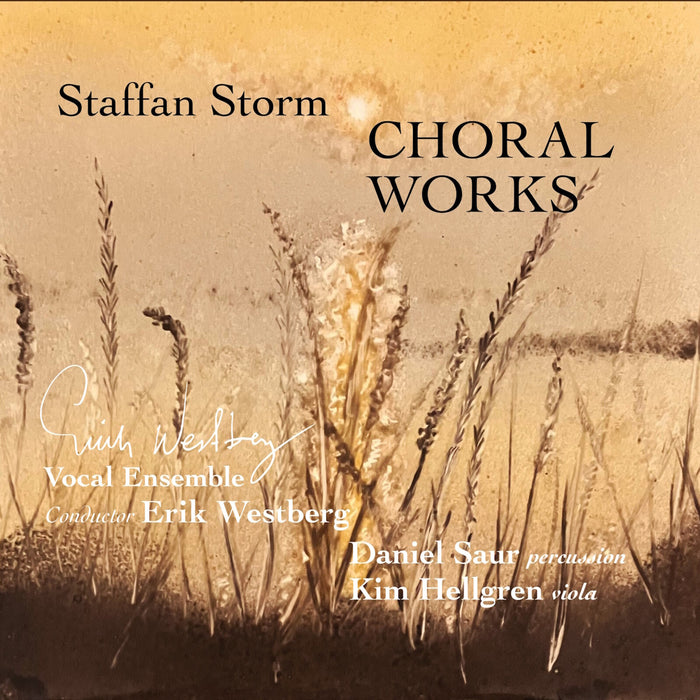 Erik Westberg Vokalensemble; Kim Hellgren; Daniel Saur; Erik Westberg - Staffan Storm: Choral Works - SCD1192
