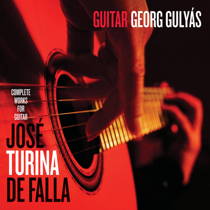 Georg Gulyas - Antonio Jose; Joaquin Turina; Manuel de Falla: Complete Works for Guitar - PRCD2101