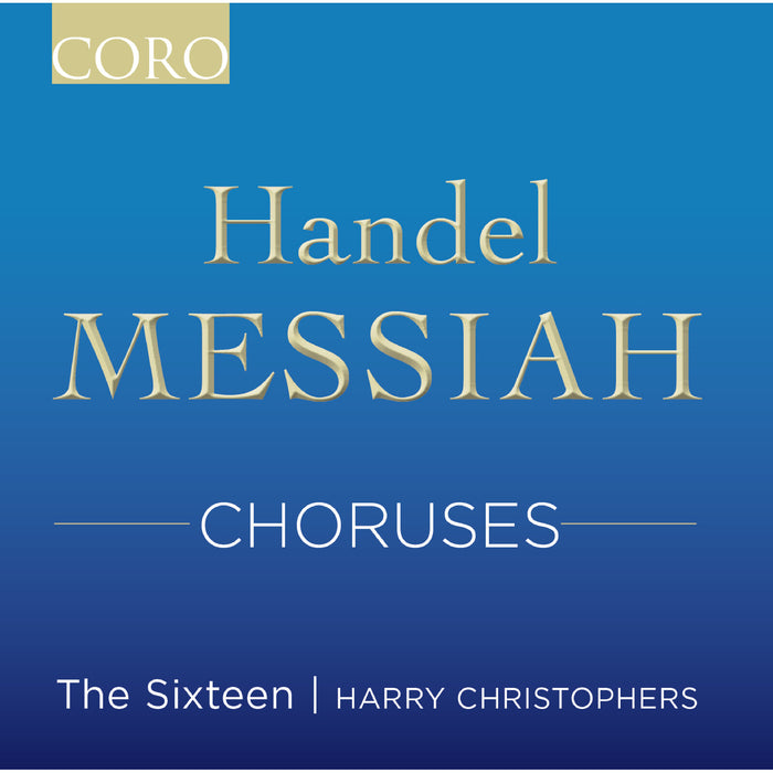 The Sixteen; Harry Christophers - George Frideric Handel: Messiah; Choruses - COR16211