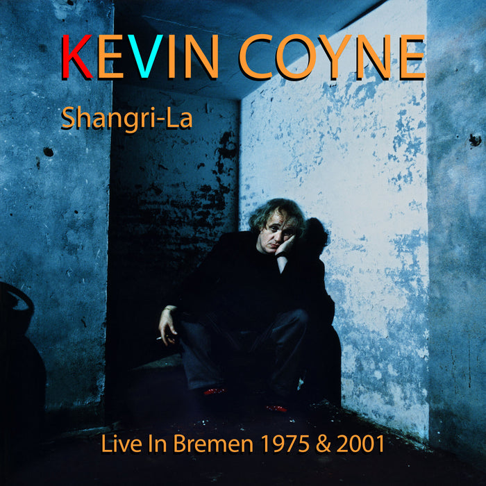 Kevin Coyne - Shangri-La - Live in Bremen 1975 &amp; 2001