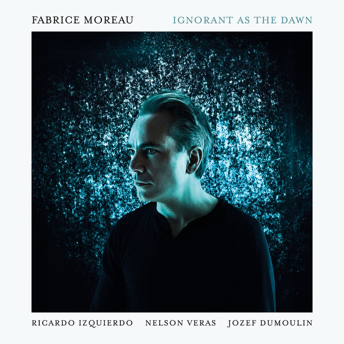 Fabrice Moreau - Ignorant As The Dawn - BRAM915012