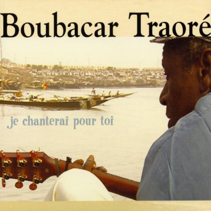 Boubacar Traoré - Je Chanterai Pour Toi