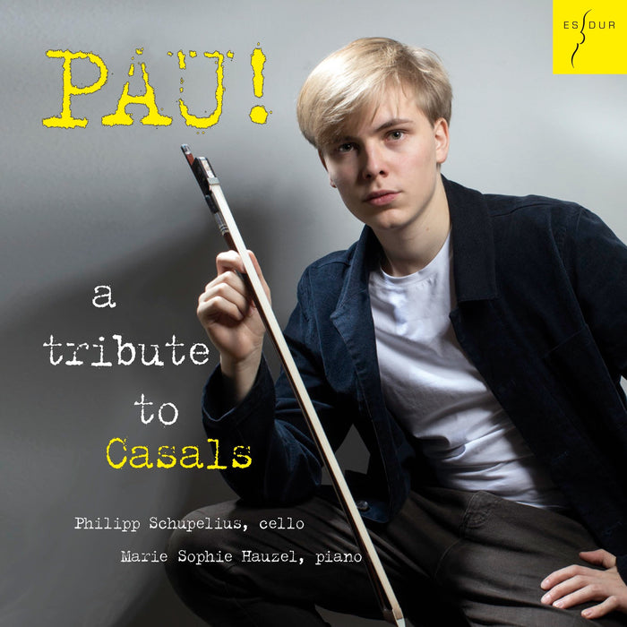 Philipp Schupelius; Marie Sophie Hauzel - PAU! A Tribute to Casals - ES2090