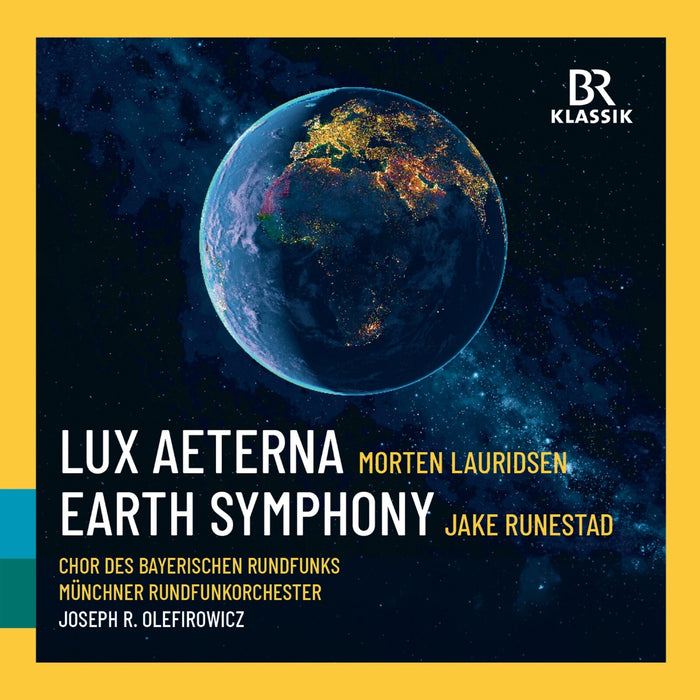 Chor des Bayerischen Rundfunks; Munich Radio Orchestra; Josef R. Olefirowicz - Morten Lauridsen: Lux Aeterna; Jake Runestad: Earth Symphony - 900355